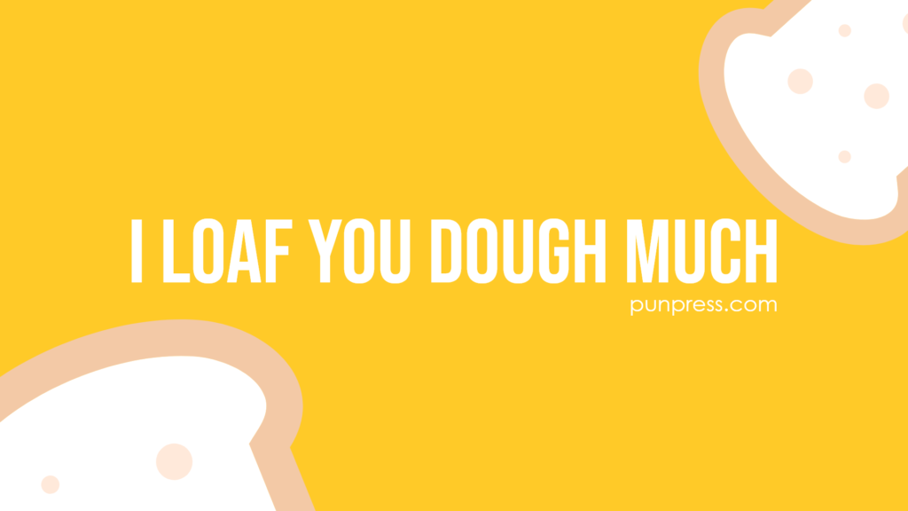 i loaf you dough much - bread puns