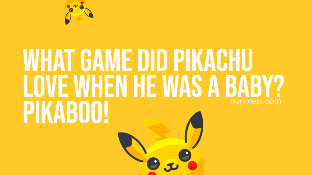 what game did Pikachu love when he was a baby? pikaboo - pokemon puns