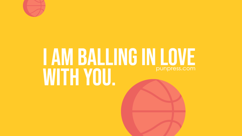 i am balling in love with you - basketball puns