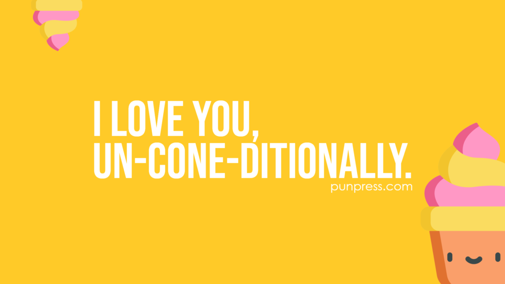 i love you, un-cone-ditionally - ice cream puns