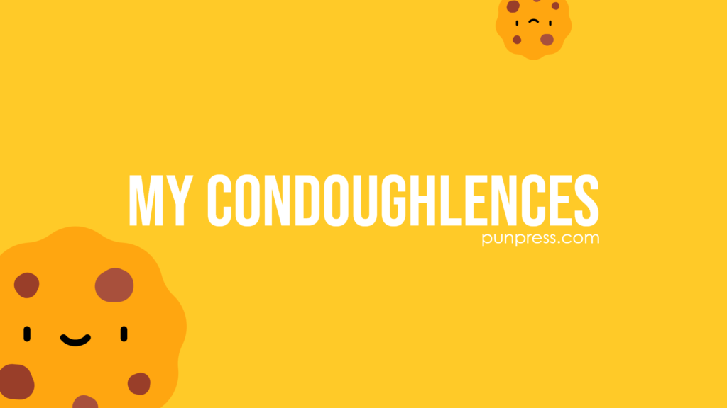 my condoughlences - cookie puns