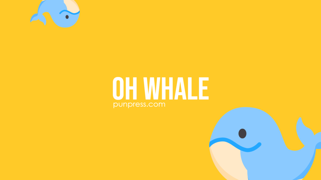 oh whale - whale puns