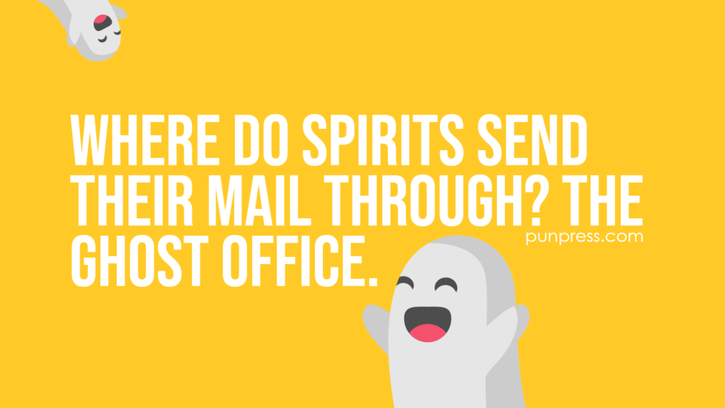 where do spirits send their mail through? the ghost office - ghost puns
