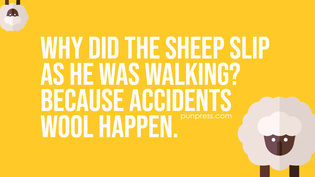 why did the sheep slip as he was walking? because accidents wool happen - sheep puns