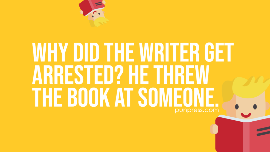 why did the writer get arrested? he threw the book at someone - book puns
