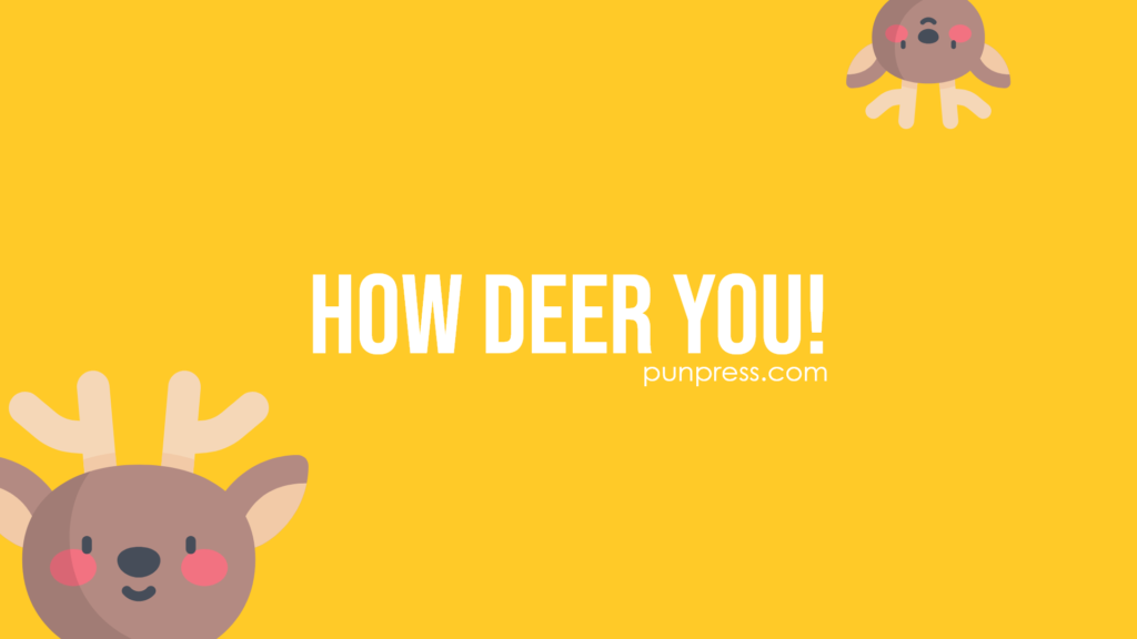 how deer you - deer puns