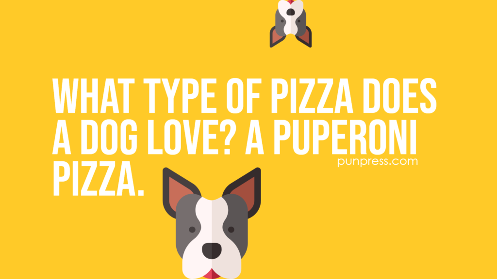 what type of pizza does a dog love? a puperoni pizza - dog puns