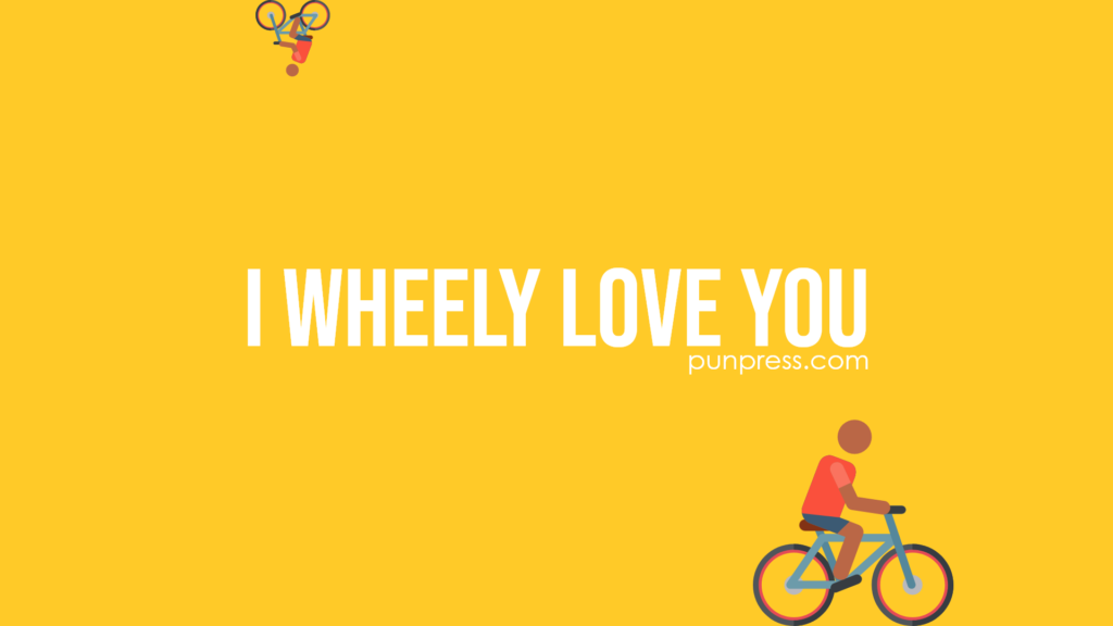 i wheely love you - bike puns