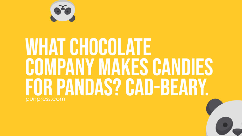 what chocolate company makes candies for pandas? cad-beary - panda puns