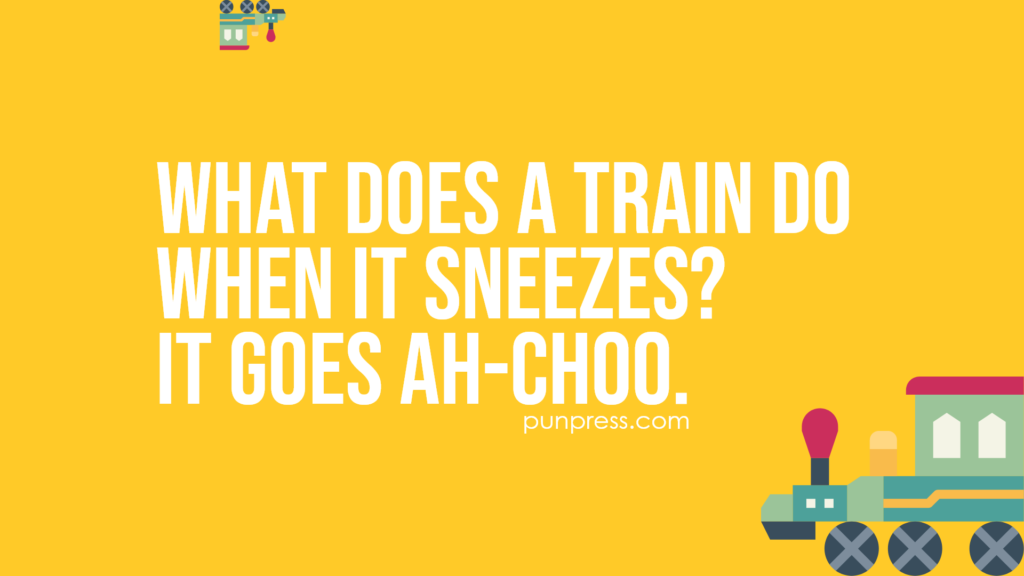 what does a train do when it sneezes? it goes ah-choo - train puns