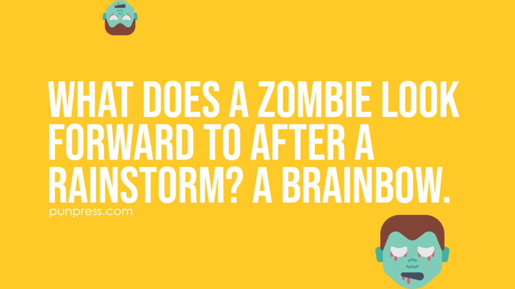 what does a zombie look forward to after a rainstorm? a brainbow - zombie puns