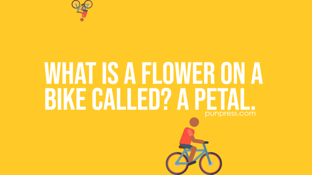 what is a flower on a bike called? a petal - bike puns