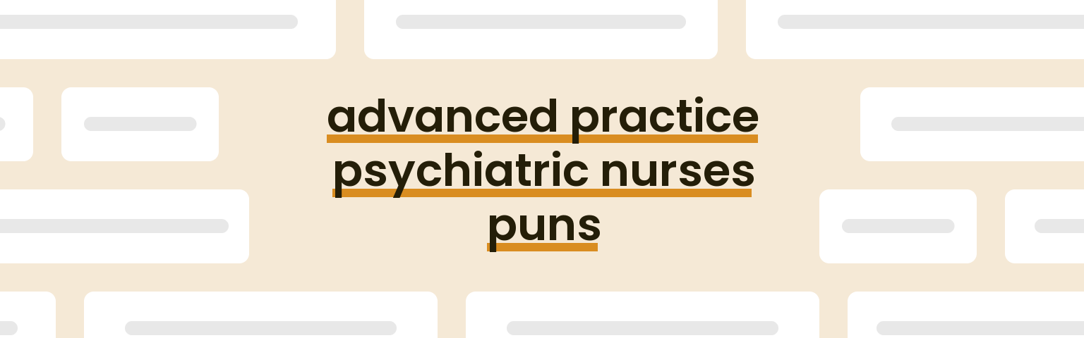 advanced-practice-psychiatric-nurses-puns