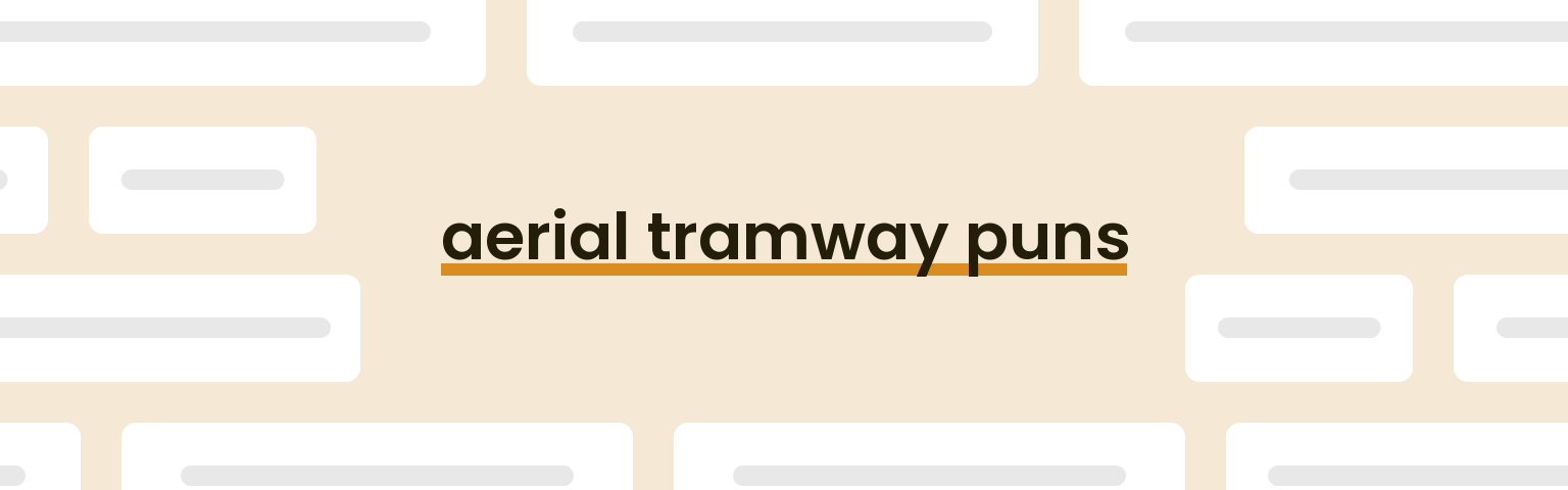 aerial-tramway-puns