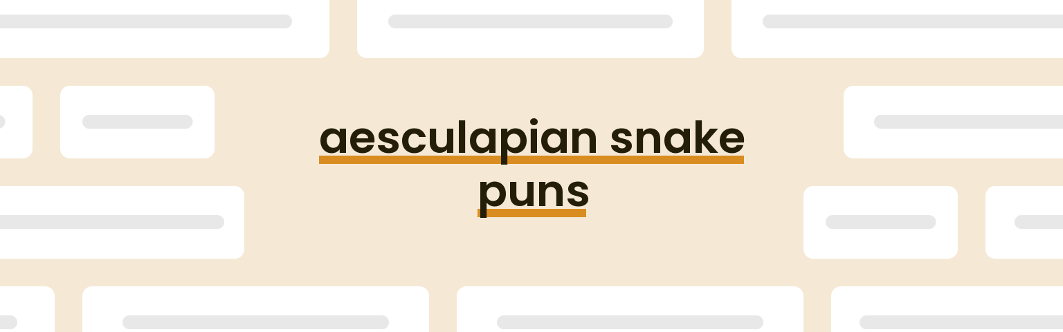 aesculapian-snake-puns