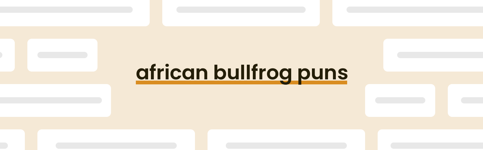 african-bullfrog-puns