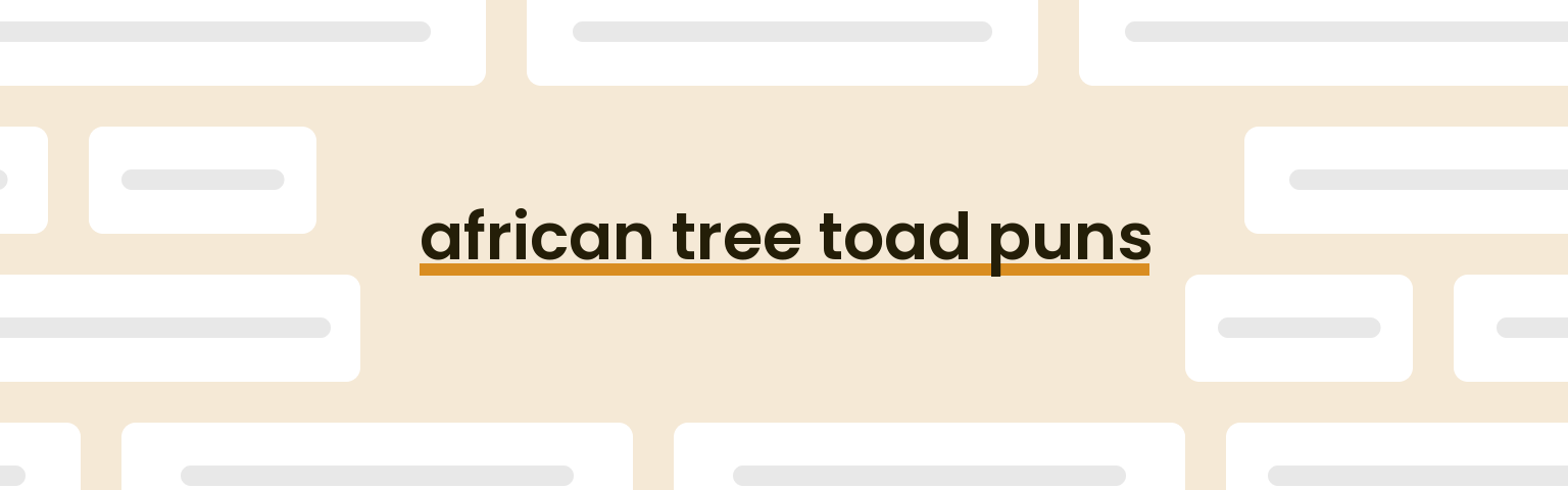 african-tree-toad-puns