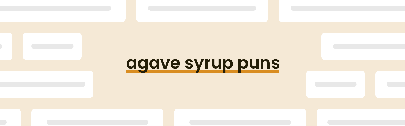 agave-syrup-puns