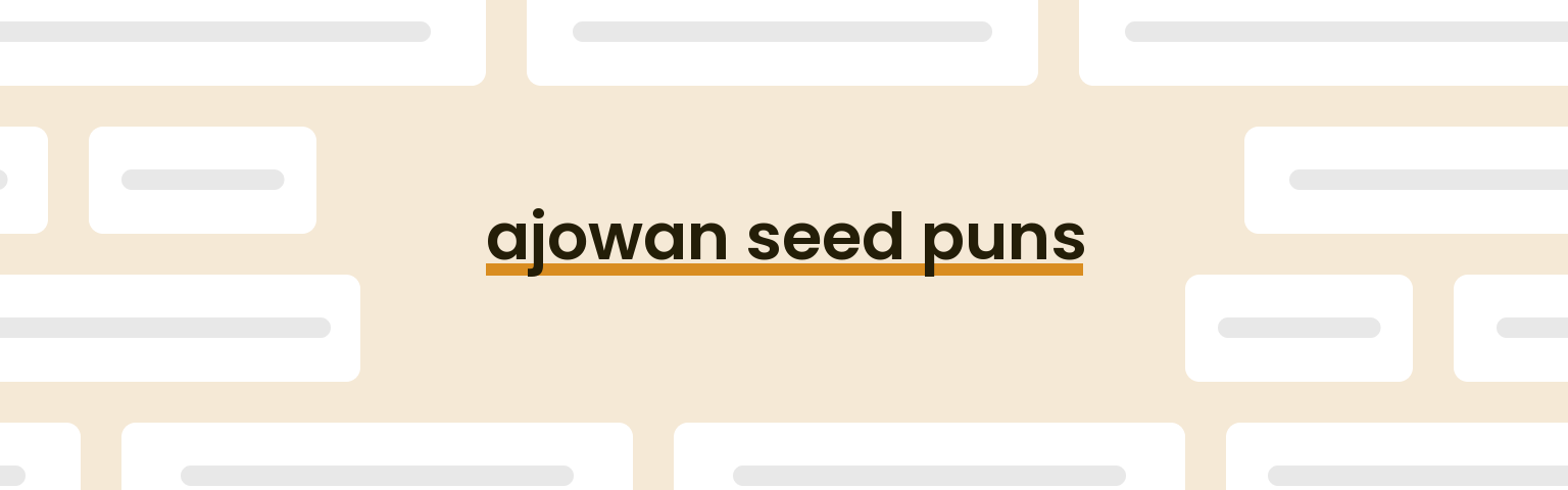 ajowan-seed-puns