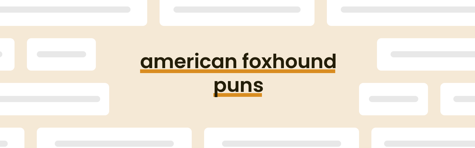 american-foxhound-puns
