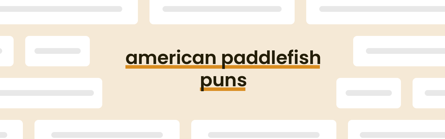 american-paddlefish-puns