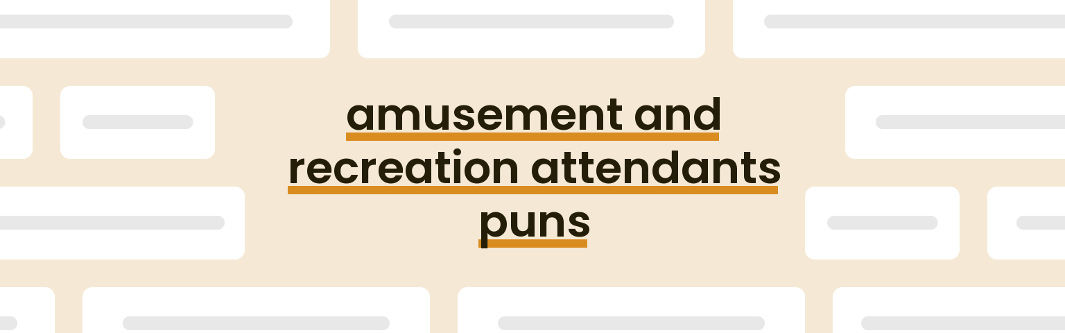 amusement-and-recreation-attendants-puns