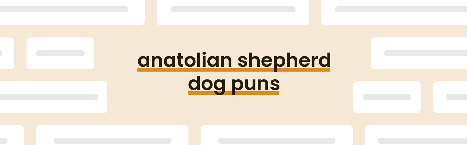 anatolian-shepherd-dog-puns