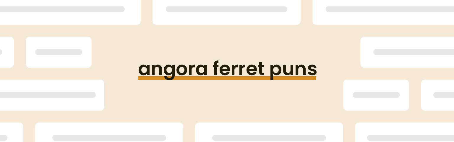 angora-ferret-puns