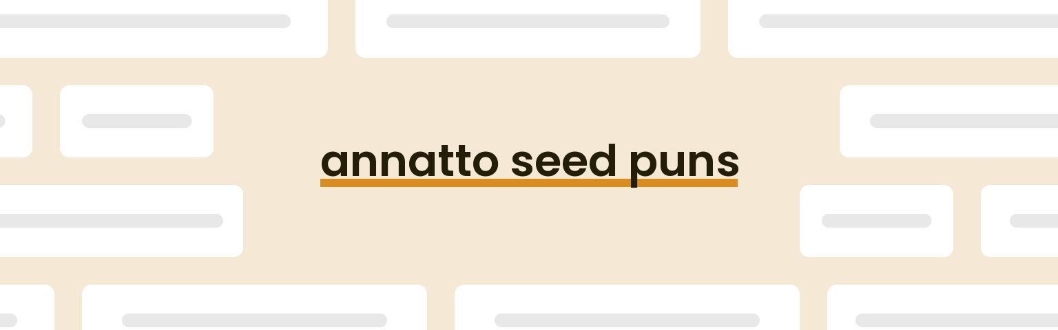annatto-seed-puns