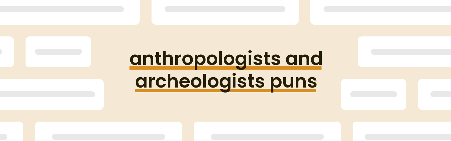 anthropologists-and-archeologists-puns