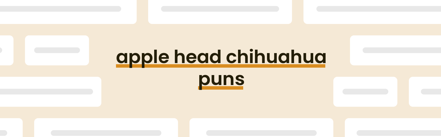 apple-head-chihuahua-puns