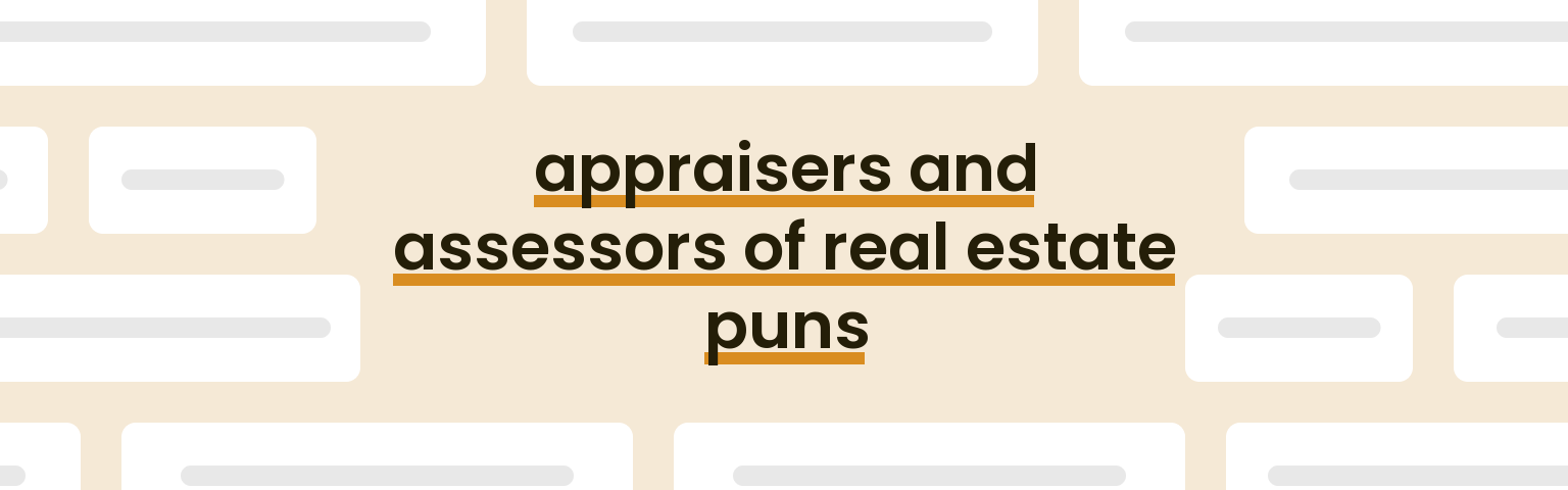 appraisers-and-assessors-of-real-estate-puns