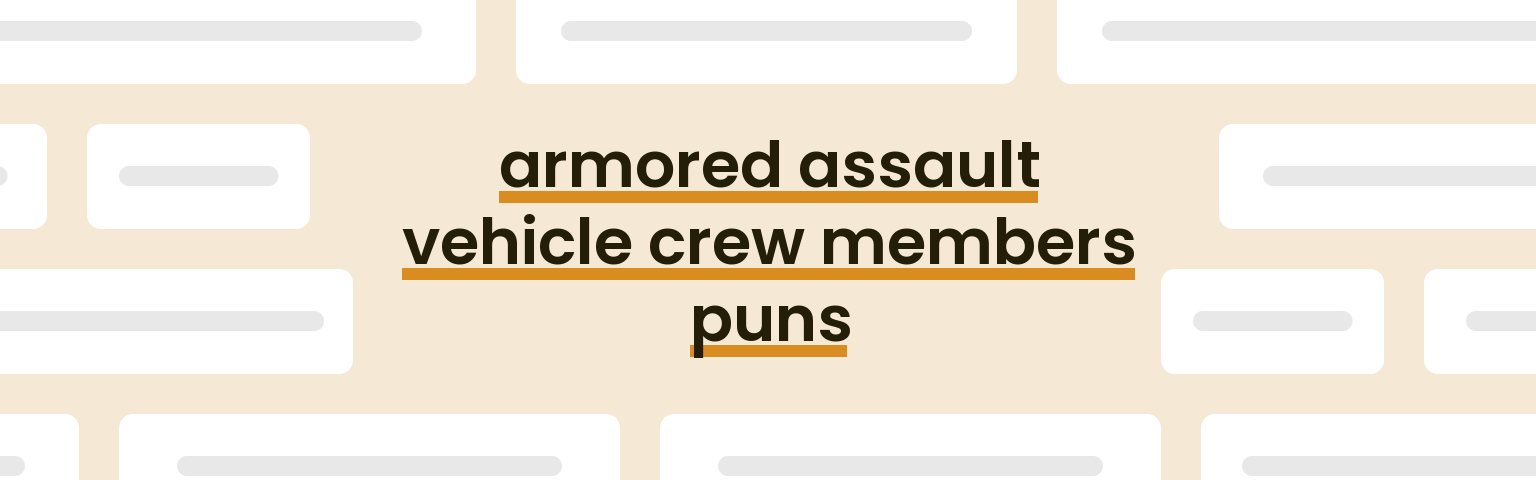 armored-assault-vehicle-crew-members-puns