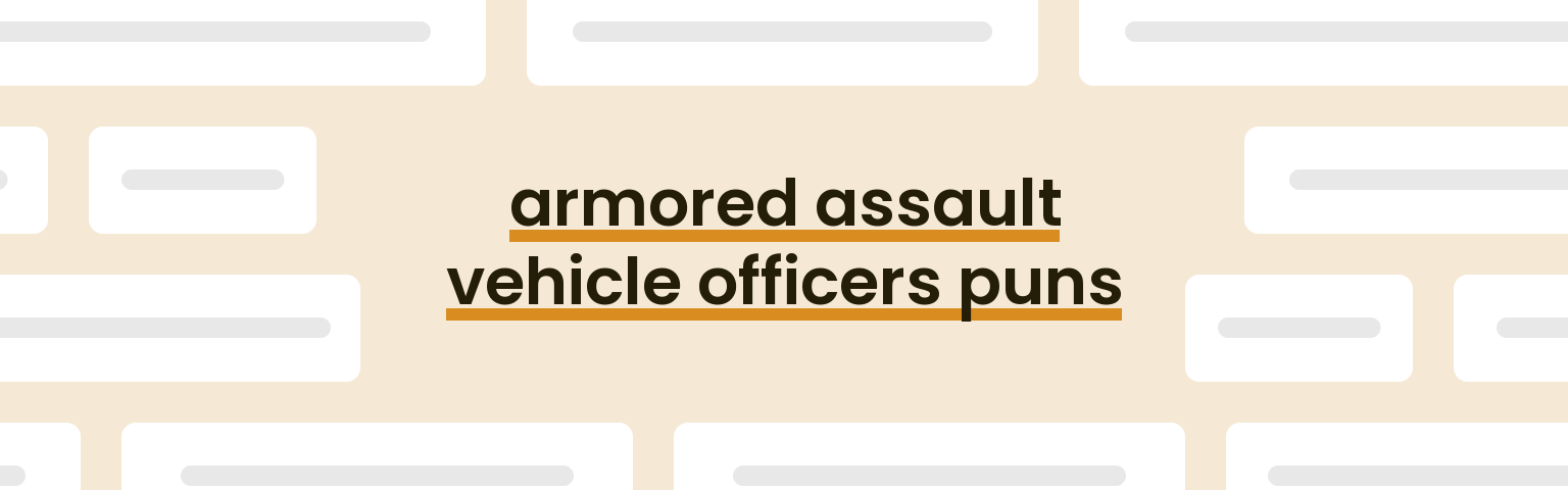 armored-assault-vehicle-officers-puns