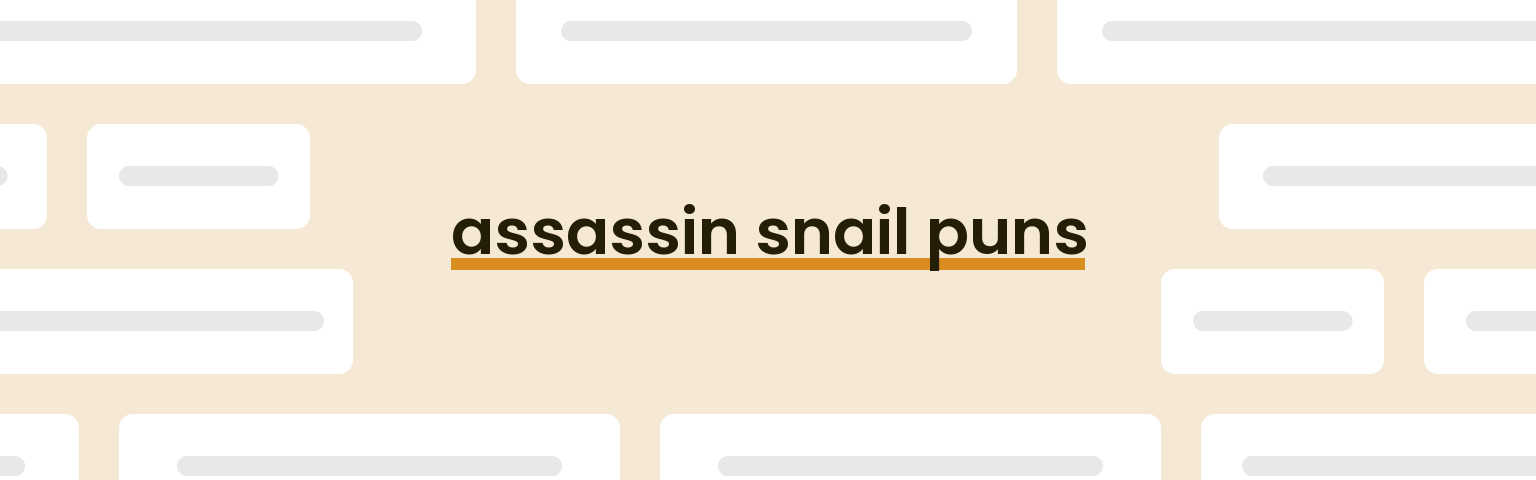 assassin-snail-puns