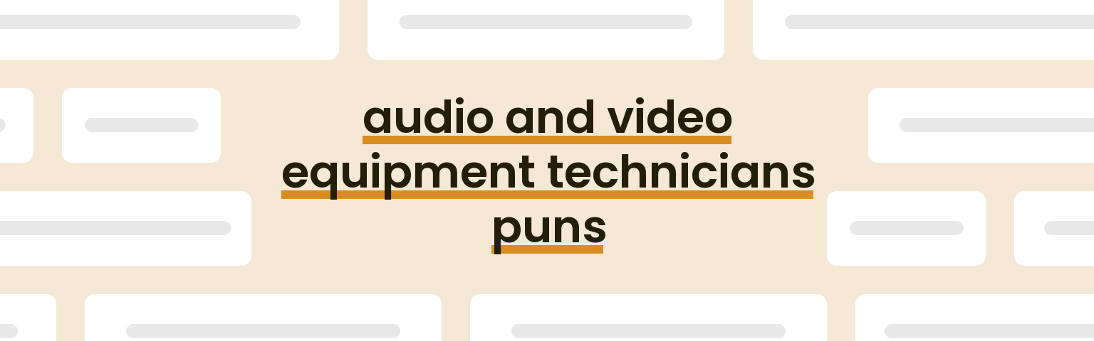 audio-and-video-equipment-technicians-puns