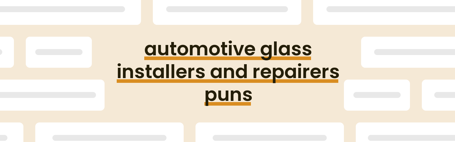 automotive-glass-installers-and-repairers-puns