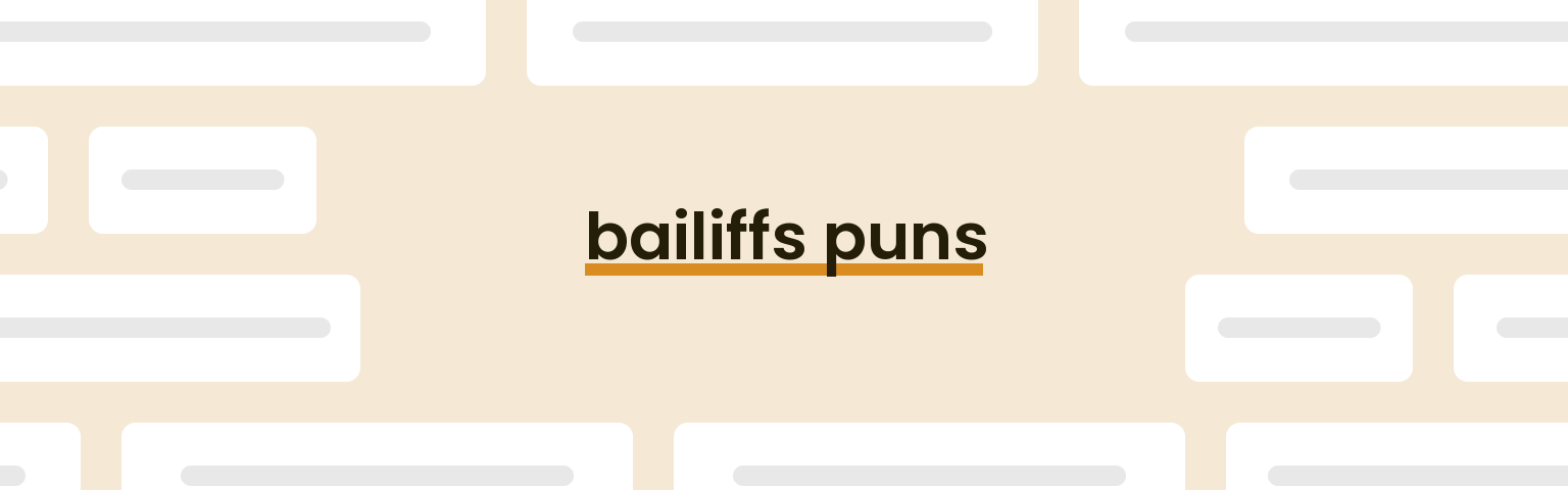 bailiffs-puns