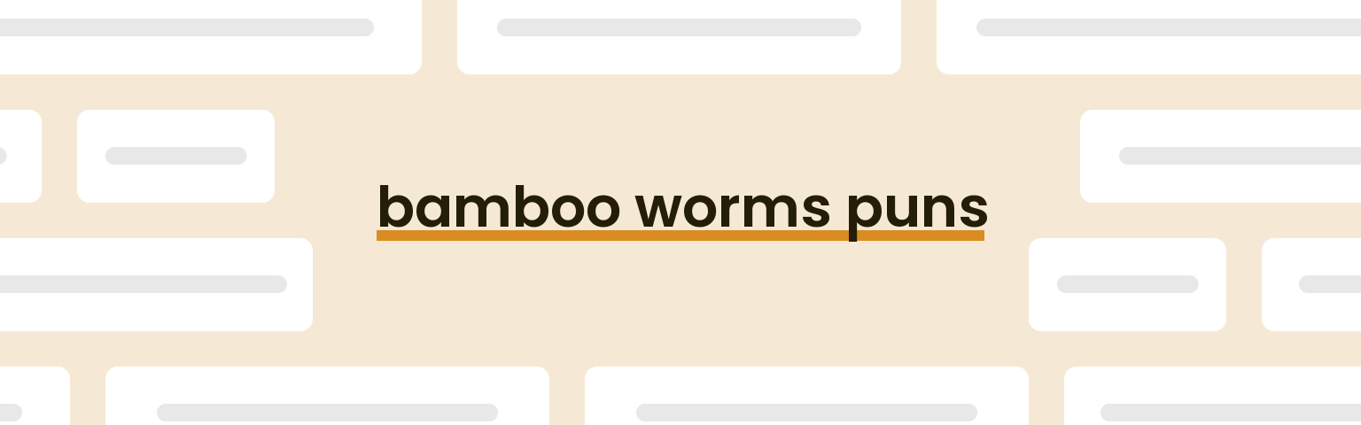 bamboo-worms-puns