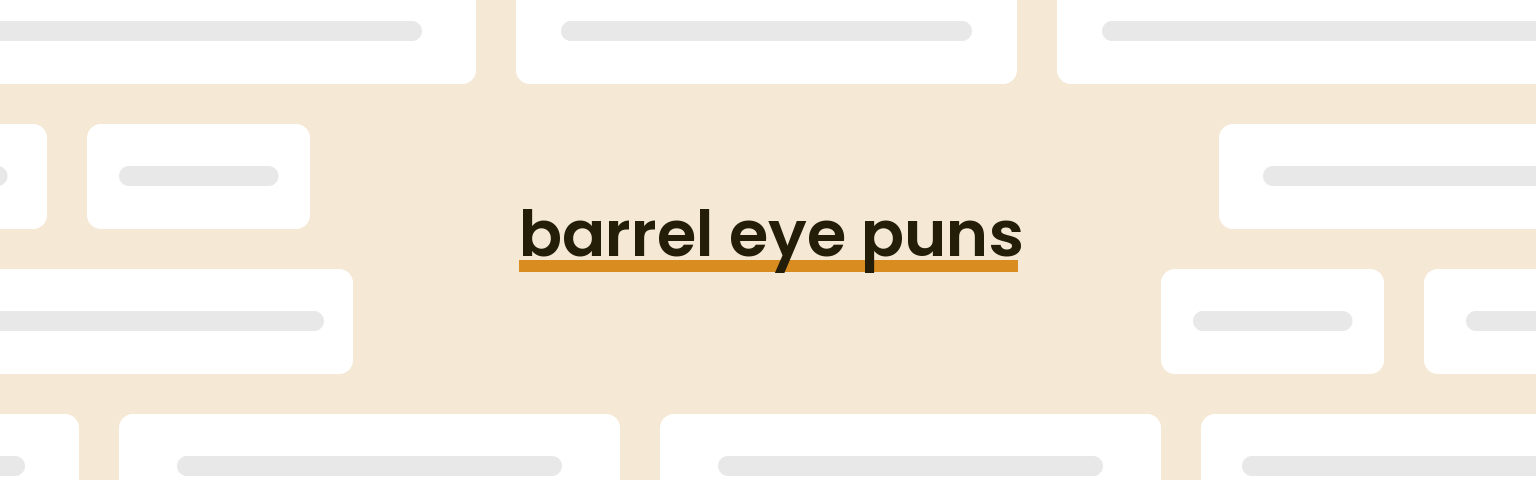 barrel-eye-puns