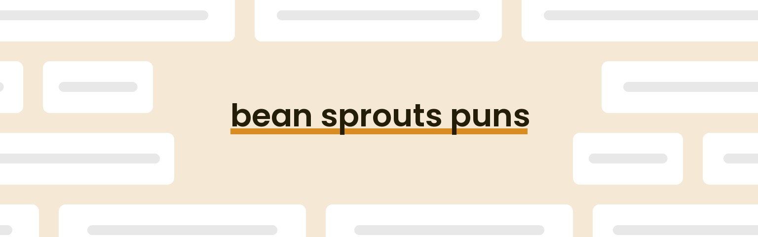bean-sprouts-puns