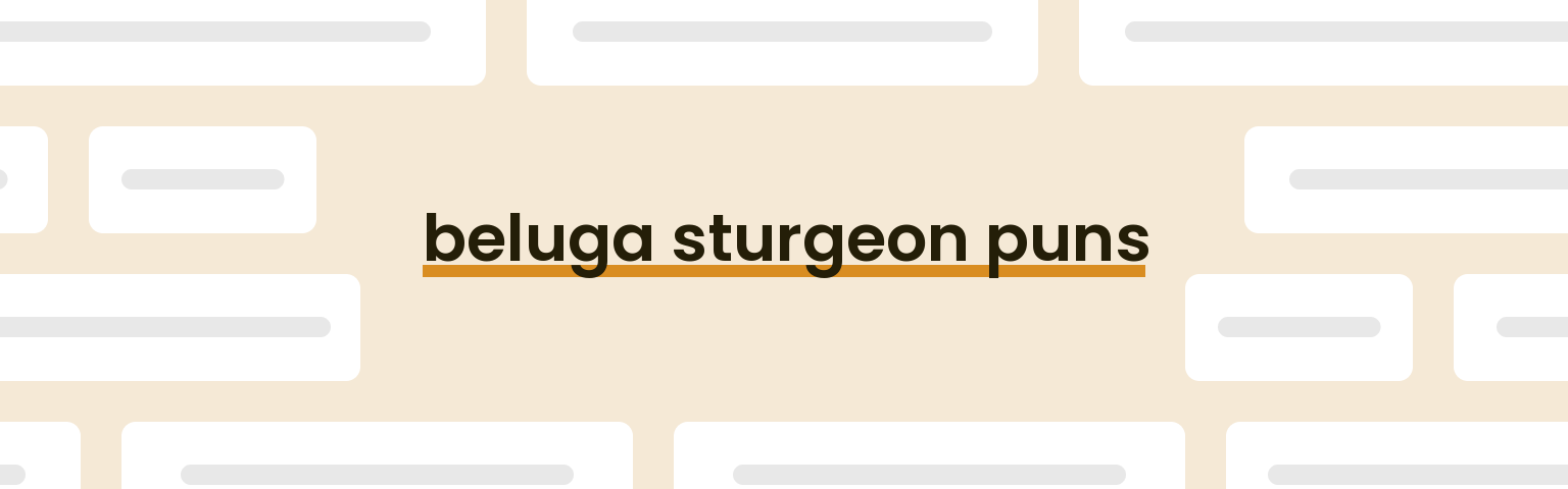 beluga-sturgeon-puns