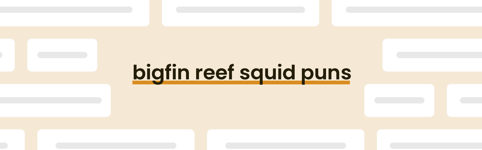 bigfin-reef-squid-puns
