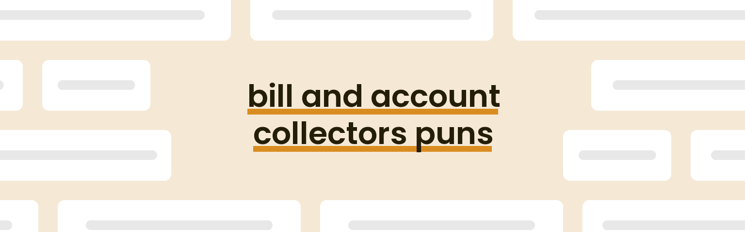 bill-and-account-collectors-puns