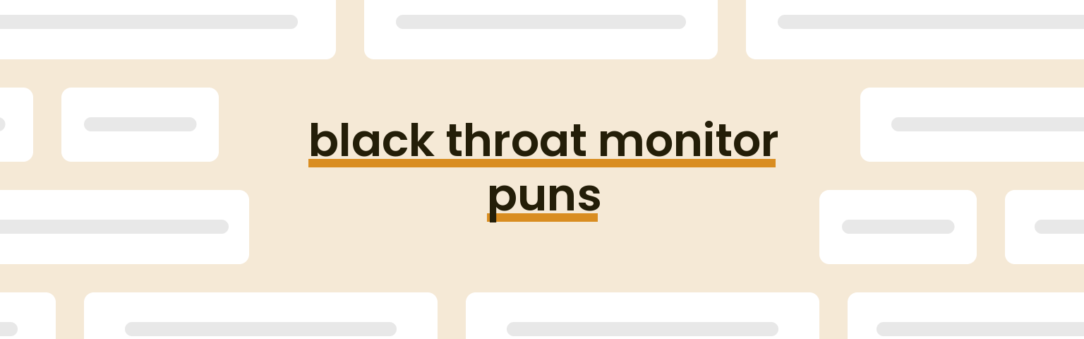 black-throat-monitor-puns