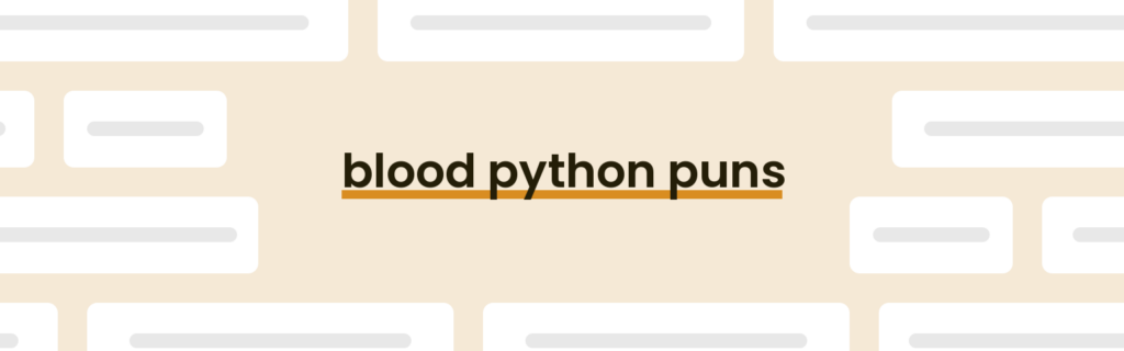 21 Best Blood Python Puns for 2025 [Updated June] - PunPress image.