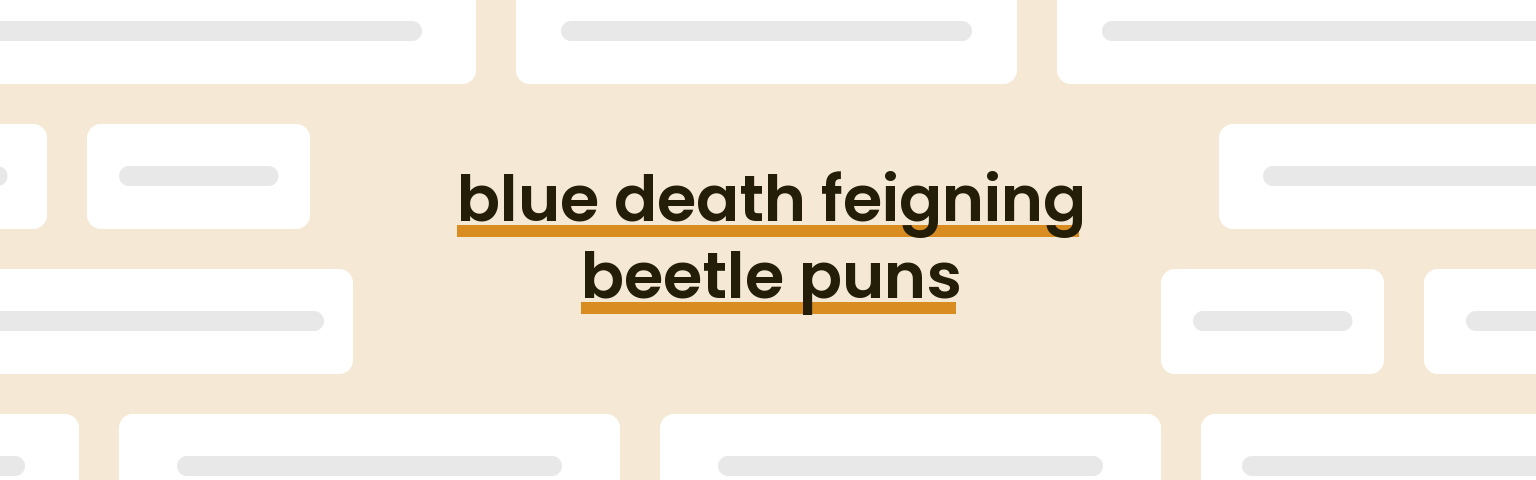 blue-death-feigning-beetle-puns