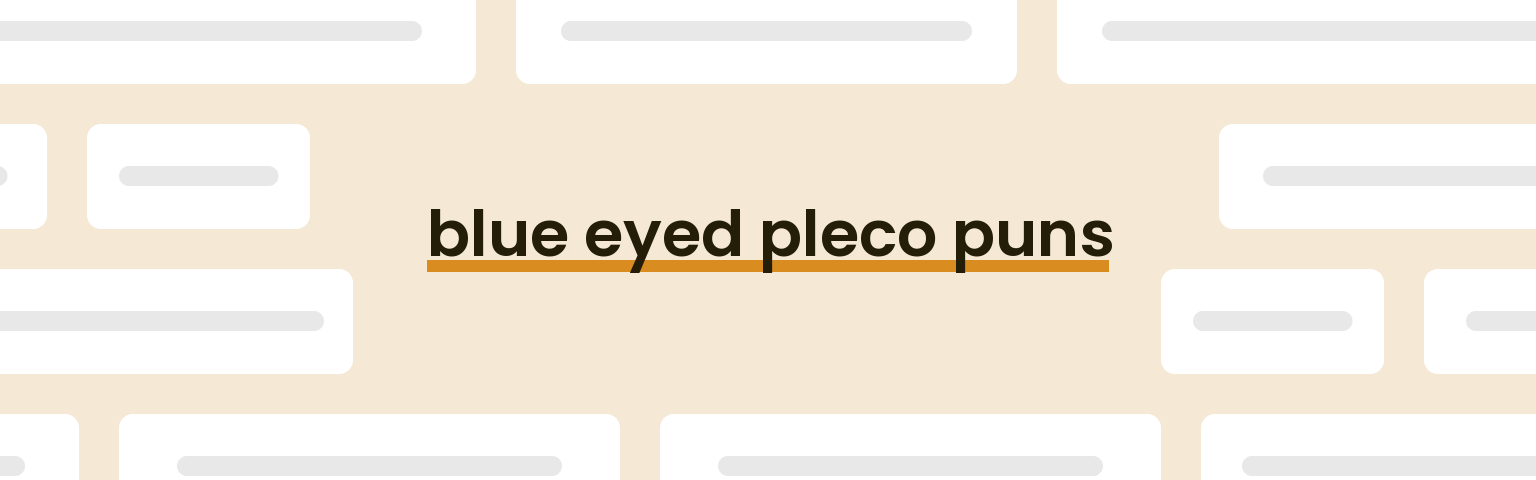 blue-eyed-pleco-puns