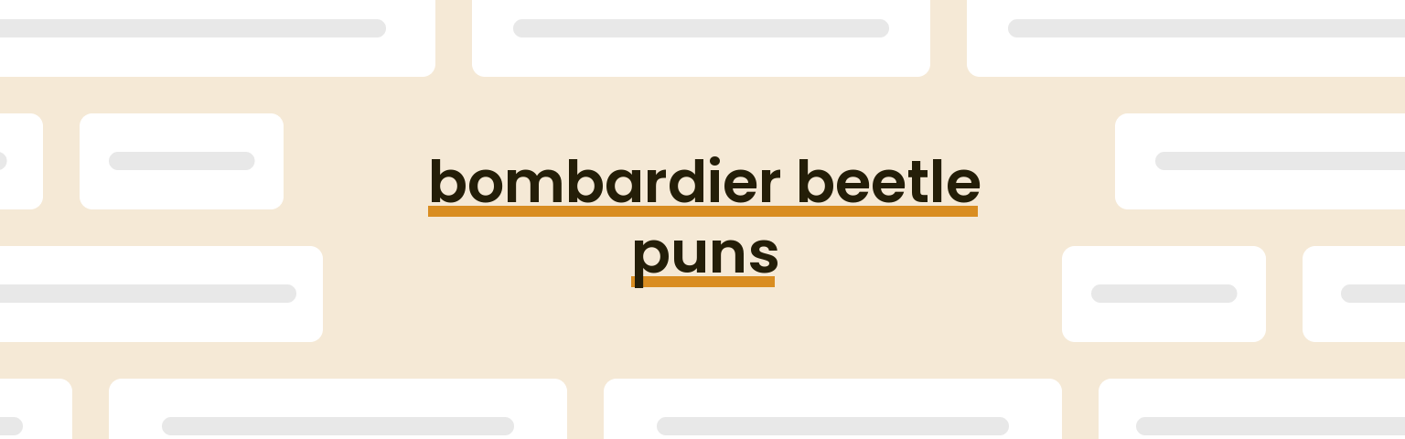 bombardier-beetle-puns