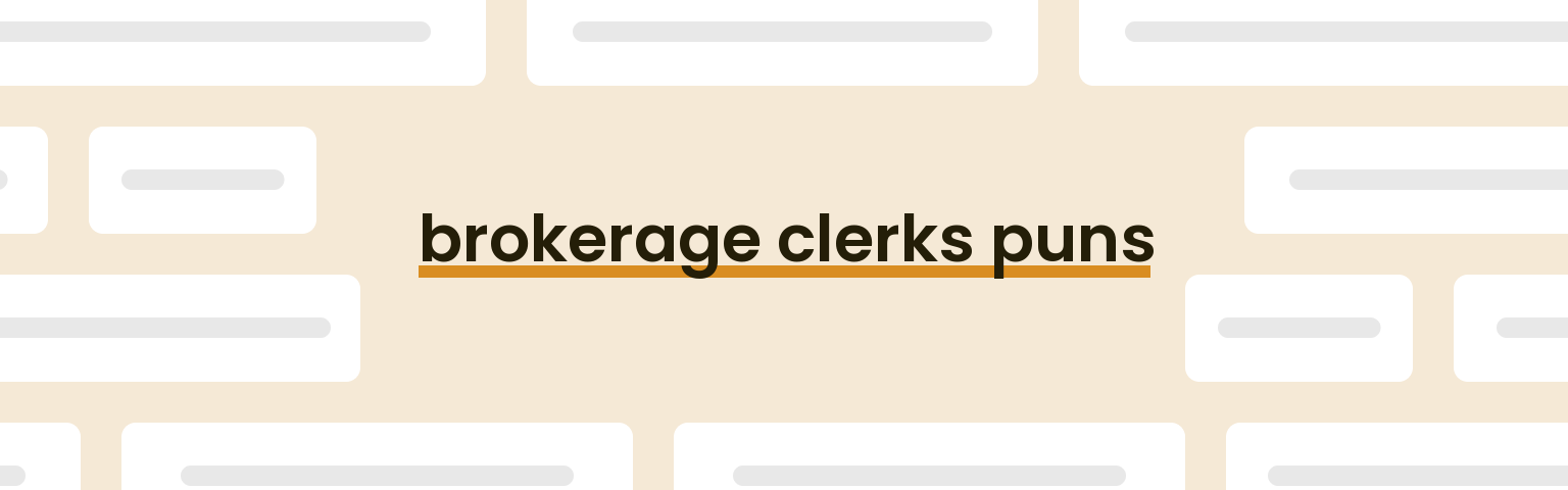 brokerage-clerks-puns
